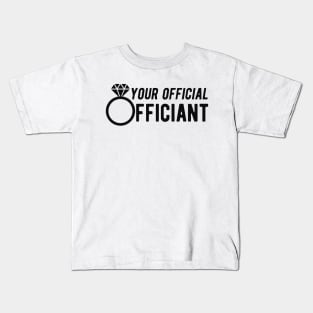 Wedding Officiant - Your official officiant Kids T-Shirt